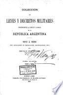 Colección de leyes y decretos militares concernientes al ejército y armada de la República argentina [ed.] por E. Domínguez