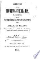 Colección de los decretos, circulares y ordenes de los poderes legislativo y ejecutivo del estado de Jalisco