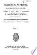 Colección de privilegios, franquezas, exenciones y fueros concedidos a varios pueblos y corporaciones de la Corona de Castilla, copiados de orden de S. M. ...
