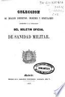 Colección de reales decretos, órdenes y circulares anteriores á la publicación del Boletín Oficial de Sanidad Militar