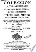 Colección de varias historias, asi sagradas, como profanas de los más celebres Heroes del Mundo y sucesos del orbe, 1