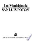 Colección Enciclopedia de los municipios de México: San Luis Potosí