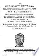 Coleccion general de las providencias hasta aqui tomadas por el gobierno sobre el estrañamiento y ocupacion de temporalidades de los regulares de la Compañia, que exístian en los dominios de S.M. de España, Indias, e Islas Filipinas á conseqûencia del Real Decreto de 27 febrero, y Pragmática-Sancion de 2 de Abril de este año