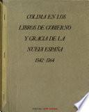 Colima en los libros de gobierno y gracia de la Nueva España, 1542-1764