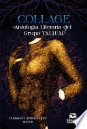 Collage -Antología literaria del Grupo TA.LI.U.M.-