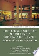 Collections, Exhibitions and Museums in Portugal and Its Empire