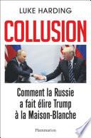 Collusion - Comment la Russie a fait élire Trump à la Maison-Blanche
