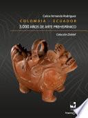 Colombia - Ecuador. 3.000 años de arte prehispánico