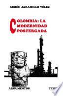 Colombia, la modernidad postergada