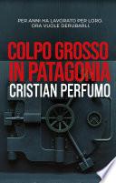 Colpo grosso in Patagonia