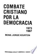 Combate cristiano por la democracia, 1973-1987