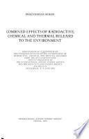 Combined Effects of Radioactive, Chemical and Thermal Releases to the Environment