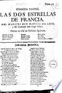 Comedia famosa. Las dos estrellas de Francia. Del maestro Don Manuel de Leon, y del licenciado Don Diego Calleja