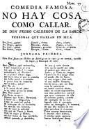 Comedia famosa. No hay cosa como callar. De Don Pedro Calderon de la Barca