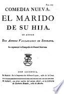 Comedia nueva. El Marido de su hija. [In three acts and in verse.]