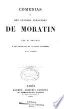 Comedias de don Leandro Fernandez de Moratin, con el prólogo y las noticias de la Real academia de la historia