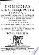 COMEDIAS DEL CÉLEBRE POETA ESPAÑOL DON PEDRO CALDERON DE LA BARCA, Cavallero del Orden de Santiago, Capellan de Honor de S. M. y de los Señores Reyes Nuevos de la Santa Iglesia de Toledo