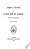 Comedias escogidas de D. Juan Ruiz de Alarcón: Los pechos privilegiados. No hay mal que por bien no venga. Ganar amigos