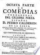 Comedias verdaderas del celebre poeta español D. Pedro Calderon de la Barca ...