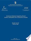 Comercio bilateral Argentina-Brasil : hechos estilizados de la evolución reciente (Occasional Paper ITD = Documento de Divulgación ITD ; n. 40)