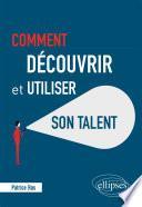 Comment découvrir et utiliser son talent