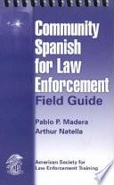 Community Spanish for Law Enforcement Field Guide