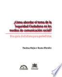 ¿Cómo abordar el tema de la seguridad ciudadana en los medios de comunicación social?