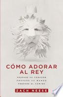 Cómo adorar al Rey