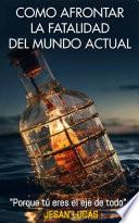 Cómo afrontar la fatalidad del mundo actual
