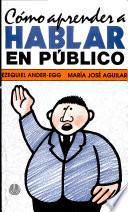¿cómo Aprender a Hablar en Público?