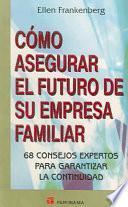 Cómo asegurar el futuro de su empresa familiar
