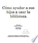 Cómo ayudar a sus hijos a usar la biblioteca