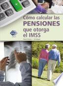 Cómo calcular las pensiones que otorga el IMSS 2018