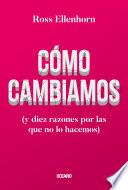 Cómo cambiamos (y diez razones por las que no lo hacemos)