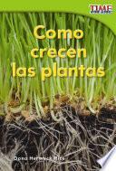 Cómo crecen las plantas (How Plants Grow) (Spanish Version)