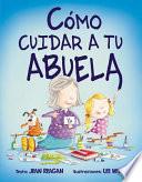 Como Cuidar A Tu Abuela = How to Babysit a Grandma