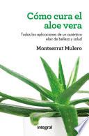 Cómo cura el aloe vera