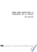 Cómo debe orientarse la enseñanza de la ciencia