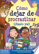 Cómo dejar de procastinar (¡Hazlo ya!)