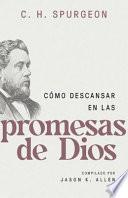 Cómo Descansar En Las Promesas de Dios (Spurgeon on Resting in the Promises of God)