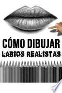 Cómo Dibujar Labios Realistas