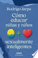 CÓMO EDUCAR NIÑAS Y NIÑOS SEXUALMENTE INTELIGENTES
