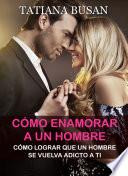 Cómo enamorar a un hombre