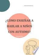 ¿Cómo enseñar a hablar a niños con autismo?