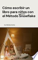 Cómo escribir un libro para niños con el Método Snowflake