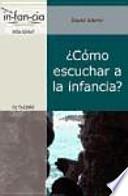 ¿Cómo escuchar a la infancia?