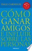 Cómo ganar amigos e influir sobre las personas / How to Win Friends & Influence People