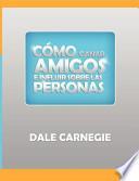 Como Ganar Amigos Y Influir Sobre Las Personas