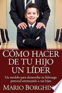Como Hacer de Tu Hijo Un Lider
