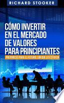 Cómo Invertir En El Mercado De Valores Para Principiantes
